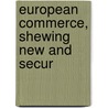 European Commerce, Shewing New And Secur door William Playfair
