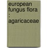 European Fungus Flora : Agaricaceae door George Massee