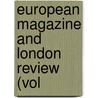 European Magazine And London Review (Vol door Onbekend