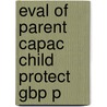 Eval Of Parent Capac Child Protect Gbp P door Mary Connell