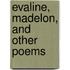 Evaline, Madelon, And Other Poems
