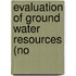 Evaluation Of Ground Water Resources (No