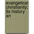 Evangelical Christianity; Its History An