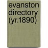 Evanston Directory (Yr.1890) door General Books