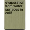 Evaporation From Water Surfaces In Calif by California. Dept. Of Water Resources