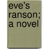 Eve's Ranson; A Novel