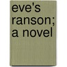 Eve's Ranson; A Novel by George Gissing