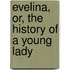 Evelina, Or, The History Of A Young Lady