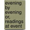 Evening By Evening Or, Readings At Event door Spurgeon C. H
