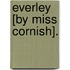 Everley [By Miss Cornish].