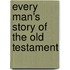 Every Man's Story Of The Old Testament