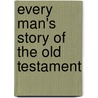 Every Man's Story Of The Old Testament door Alexander Nairne