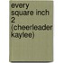 Every Square Inch 2 (Cheerleader Kaylee)