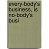 Every-Body's Business, Is No-Body's Busi door Danial Defoe