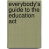 Everybody's Guide To The Education Act door Hartley B. N. Mothersole