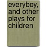 Everyboy, And Other Plays For Children by John Ed. Anderson