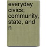 Everyday Civics; Community, State, And N door Charles Edgar Finch