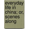 Everyday Life In China; Or, Scenes Along door Edwin Joshua Dukes