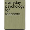 Everyday Psychology For Teachers door Frederick Elmer Bolton