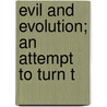 Evil And Evolution; An Attempt To Turn T door George Francis Millin