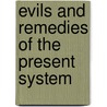 Evils And Remedies Of The Present System door James Silk Buckingham