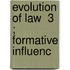 Evolution Of Law  3 ; Formative Influenc