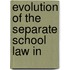 Evolution Of The Separate School Law In