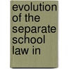 Evolution Of The Separate School Law In door George Moir Weir