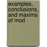 Examples, Conclusions, And Maxims Of Mod by William Bainbridge-Hoff