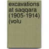 Excavations At Saqqara (1905-1914) (Volu door James Edward Quibell