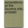 Excavations At The Laurens Site; Probabl door Edward B. Jelks