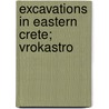 Excavations In Eastern Crete; Vrokastro door Edith Hall Dohan