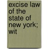Excise Law Of The State Of New York; Wit door William W. Saxton