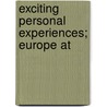 Exciting Personal Experiences; Europe At door Marshall Everett