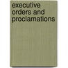 Executive Orders And Proclamations door Unknown Author