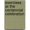 Exercises At The Centennial Celebration by Phillips Exeter Academy