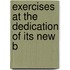 Exercises At The Dedication Of Its New B