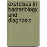 Exercises In Bacteriology And Diagnosis by Veranus Alva Moore