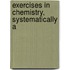 Exercises In Chemistry, Systematically A
