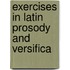 Exercises In Latin Prosody And Versifica