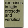 Exercises In Latin Prosody And Versifica door Charles Bradley