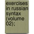 Exercises In Russian Syntax (Volume 02);