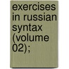 Exercises In Russian Syntax (Volume 02); door V.S. Belevitskaia-Khalizeva