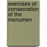 Exercises Of Consecration Of The Monumen by Myles Standish