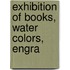 Exhibition Of Books, Water Colors, Engra