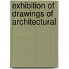 Exhibition Of Drawings Of Architectural by Burlington Fine Arts Club