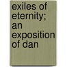 Exiles Of Eternity; An Exposition Of Dan door John Smyth Carroll