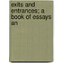 Exits And Entrances; A Book Of Essays An
