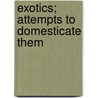 Exotics; Attempts To Domesticate Them door Lilian Rebecca James Freeman Clarke
