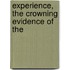 Experience, The Crowning Evidence Of The